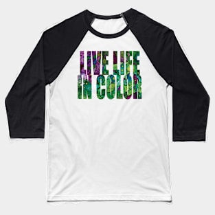 Word Art Live Life in Color from original alcohol ink painting Baseball T-Shirt